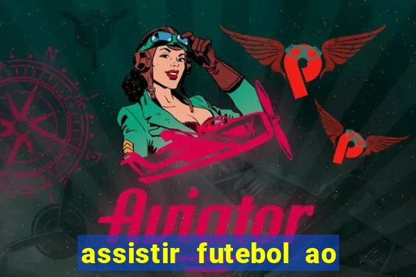 assistir futebol ao vivo sem virus